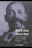 Black Gun, Silver Star: The Life and Legend of Frontier Marshal Bass Reeves (Race and Ethnicity in the American West)