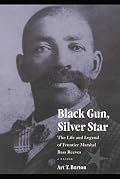 Black Gun, Silver Star: The Life and Legend of Frontier Marshal Bass Reeves (Race and Ethnicity in the American West)