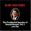 Raw History: The Presidential Speeches of Ronald Reagan (Vol. 1)