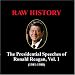 Raw History: The Presidential Speeches of Ronald Reagan (Vol. 1)