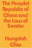 The People's Republic of China and the Law of Treaties (Harvard Studies in East Asian Law)