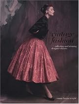 Vintage Fashion: Collecting and Wearing Designer Classics