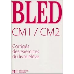 Bled CM1/CM2 : Corrig�s des exercices du livre �l�ve