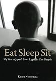 Eat Sleep Sit : My Year at Japan