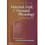 Maternal, Fetal, & Neonatal Physiology: A Clinical Perspective (Maternal Fetal and Neonatal Physiology)