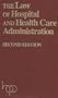 The Law of Hospital and Health Care Administration