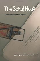 The Sokal Hoax: The Sham That Shook the Academy