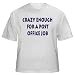 Crazy enough for a post office job Adult T-Shirt Various Colors