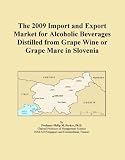 The 2009 Import and Export Market for Alcoholic Beverages Distilled from Grape Wine or Grape Marc in Slovenia