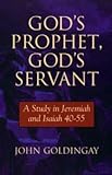 God's prophet, God's servant : a study in Jeremiah and Isaiah 40-55