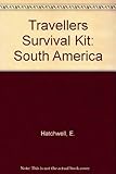 Travellers survival kit : South America