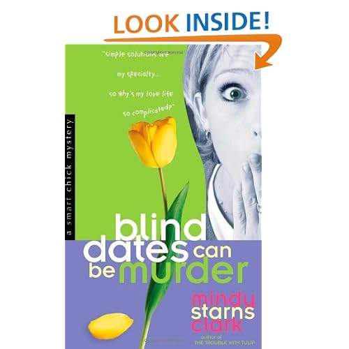 Blind Dates Can Be Murder (Smart Chick Mysteries, Book 2)