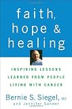 Faith, Hope and Healing: Inspiring Lessons Learned from People Living with Cancer