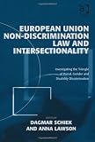 European Union non-discrimination law and intersectionality : investigating the triangle of racial, gender and disability discrimination