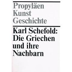 Die Griechen und ihre Nachbarn. ( = Propyl�en- Kunstgeschichte, 1) .