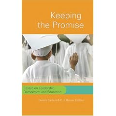 Keeping the Promise: Essays on Leadership, Democracy, and Education (Counterpoints: Studies in the Postmodern Theory of Education)