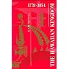 The Hawaiian Kingdom, 1778 - 1854, Foundation and Transformation