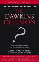The Dawkins Delusion?: Atheist Fundamentalism and the Denial of the Divine