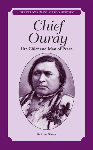 Chief Ouray: Ute Chief and Man of Peace (Great Lives in Colorado History) (Great Lives in Colorado History / Grandes Vidas De La Historia De Colorado)