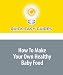 How To Make Your Own Healthy Baby Food