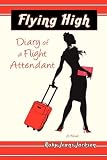 Flying High, Diary Of A Flight Attendant