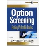 Option Screening: Finding Profitable Trades DVD with Lawrence Cavanagh Option Screening: Finding Profitable Trades DVD with Lawrence Cavanagh