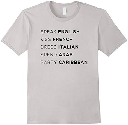 Men's Speak English, Kiss French, Dress Italian, Spend Arab, Party Medium Silver