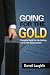 Going for the Gold: The Complete Guide for Job Hunting and Career Advancement