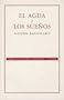 El agua y los sue�os. Ensayo sobre la imaginaci�n de la materia (Coleccion Conmemorativa 70 Aniversario) (Spanish Edition)