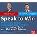 Speak to Win: Wie Sie zu einem ausgezeichneten Redner werden vor gro�em und kleinem Publikum