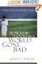 How to Be Good in a World Gone Bad: Living a Life of Christian Virtue