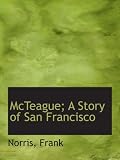 McTeague; A Story of San Francisco