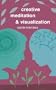 Creative Meditation & Visualization