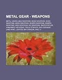 Metal Gear - Weapons: Metal Gears, Mg2 Weapons, Mgs2 Weapons, Mgs3 Weapons, Mgs4 Weapons, Mgspo Weapons, Mgspw Weapons, Mgs Weapons, MG Weap MGS4