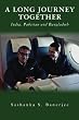 A Long Journey Together - India, Pakistan and Bangladesh