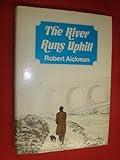 The river runs uphill : a story of success and failure