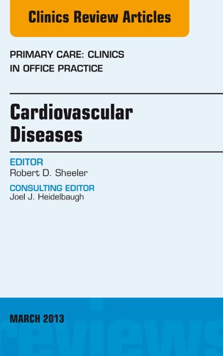 Cardiovascular Diseases, An Issue of Primary Care Clinics in Office Practice, (The Clinics: Internal Medicine)