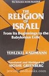 The Religion of Israel, from Its Beginnings to the Babylonian Exile