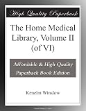 The Home Medical Library, Volume II (of VI)