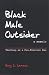 Black Male Outsider: Teaching As a Pro-Feminist Man, A Memoir (P... by Gary L. Lemons Black Male Outsider: Teaching As a Pro-Feminist Man, A Memoir (P... by Gary L. Lemons