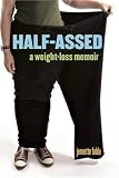 Half-Assed: A Weight-Loss Memoir