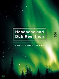 Headache and Dub Reel Inch 2012.1.13 Live at 日本武道館 [DVD]
