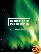 Headache and Dub Reel Inch 2012.1.13 Live at ������ƻ��(�������������) [DVD](�߸ˤ��ꡣ)