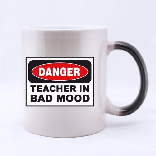100% Ceramic Funny Design School Mug " DANGER " TEACHER IN BAD MOOD Morphing Mug 11 Ounces Heat Sensitive Color Changing Custom Coffee/Tea Mug Great Gift Idea