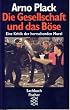 Die Gesellschaft und das B�se. Eine Kritik der herrschenden Moral. ( Sachbuch).