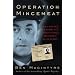 Operation Mincemeat: How a Dead Man and a Bizarre Plan Fooled the Nazis and Assured an Allied Victory