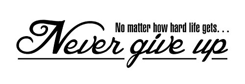 Never Give Up Wall Decal: Quote Wall Decals – Made In The USA For Superior Quality. The Never Give Up Wall Decal Is Among Our Best Inspirational Quotes Wall Decals!