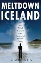 Meltdown Iceland: How the Global Financial Crisis Bankupted an Entire Country