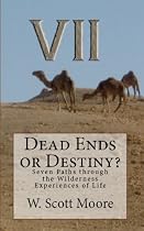 Click to Download Free Kindle Book -> Dead Ends or Destiny? Seven Paths through the Wilderness Experiences of Life