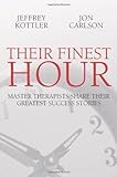 Their finest hour : master therapists share their great success stories